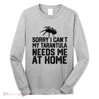 Sorry I CanT My Tarantula Needs Me At Home Long Sleeve Shirt thumb 0