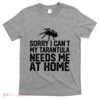 Sorry I CanT My Tarantula Needs Me At Home T-Shirt thumb 0