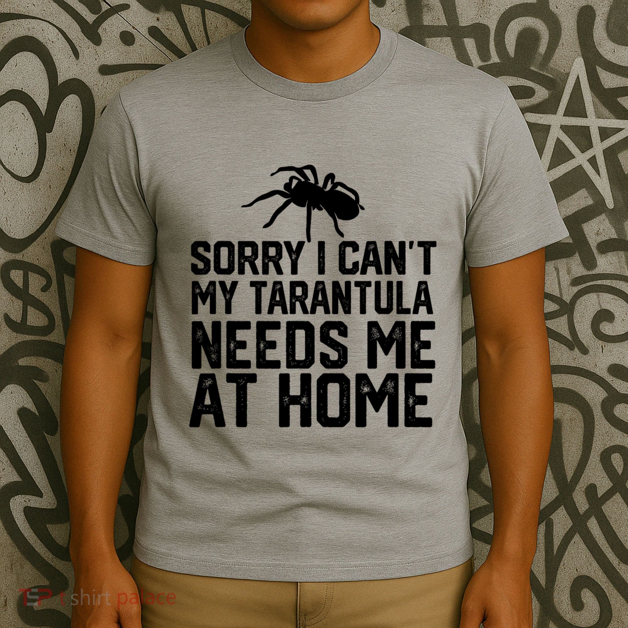Sorry I CanT My Tarantula Needs Me At Home T-Shirt