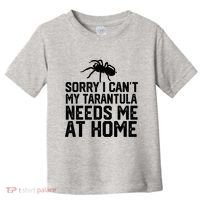 Sorry I CanT My Tarantula Needs Me At Home Toddler T-Shirt thumb 0