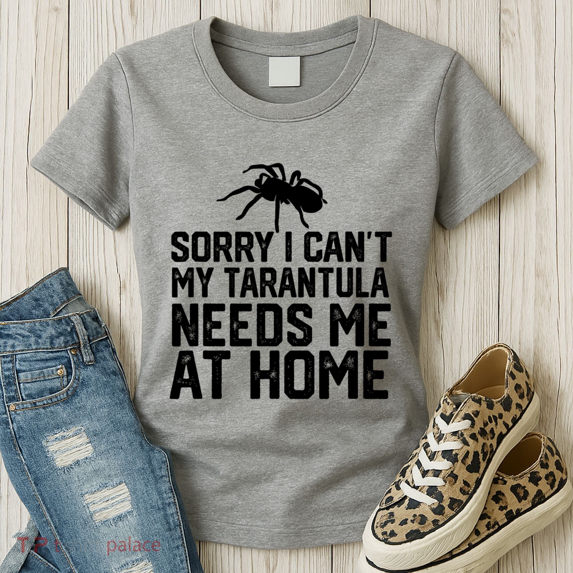 Sorry I CanT My Tarantula Needs Me At Home Women's T-Shirt