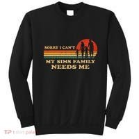 Sorry I CanT My Sims Family Needs Me Novelty Sarcastic Sweatshirt thumb 0
