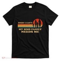 Sorry I CanT My Sims Family Needs Me Novelty Sarcastic T-Shirt thumb 0