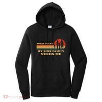 Sorry I CanT My Sims Family Needs Me Novelty Sarcastic Women's Hoodie thumb 0