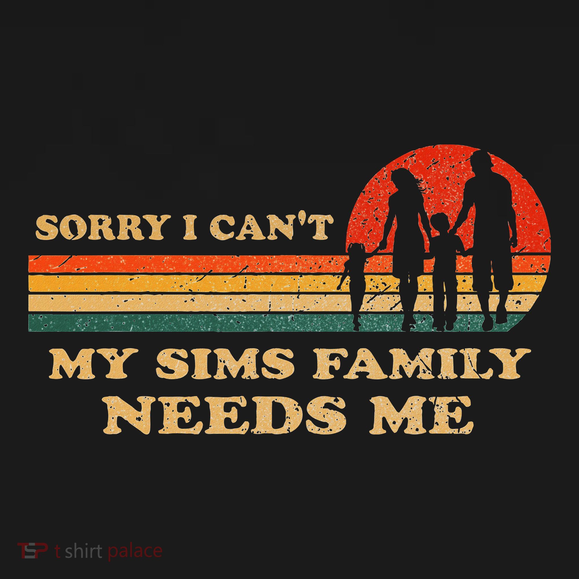 Sorry I CanT My Sims Family Needs Me Novelty Sarcastic Women's Hoodie