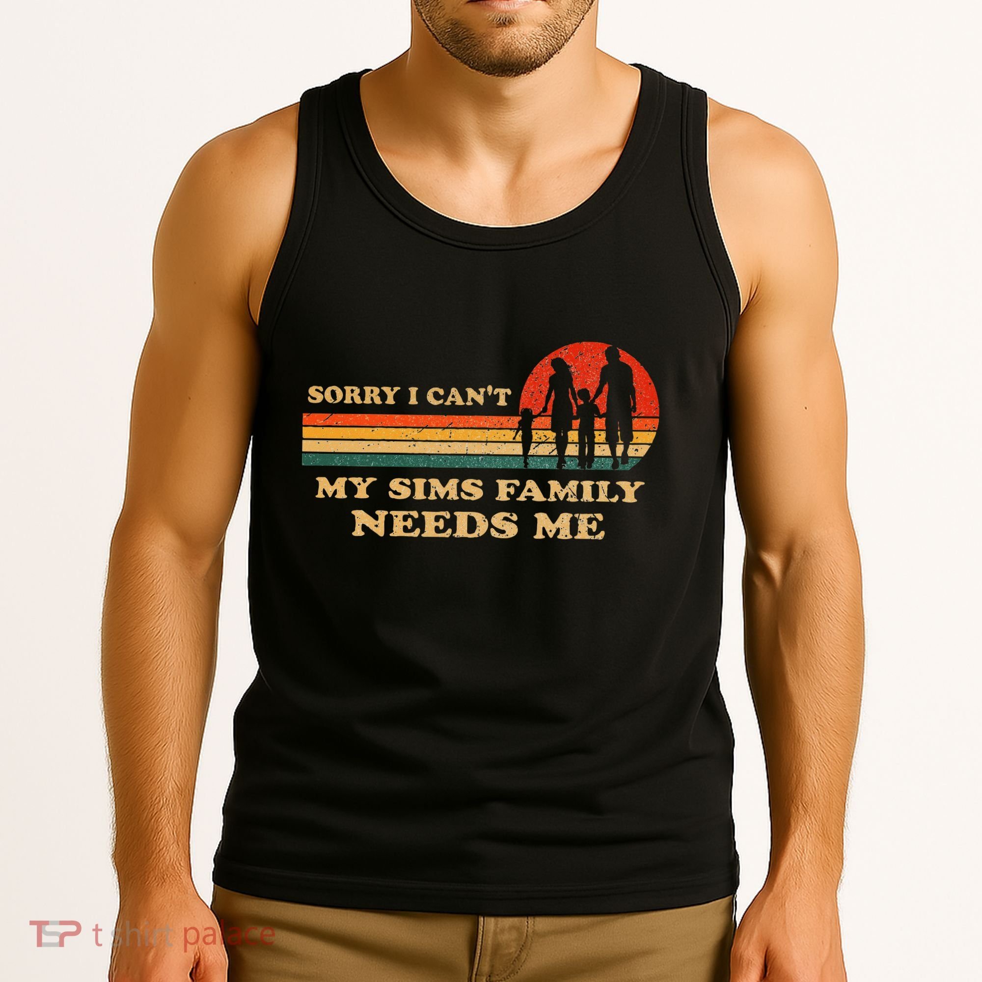 Sorry I CanT My Sims Family Needs Me Novelty Sarcastic Tank Top