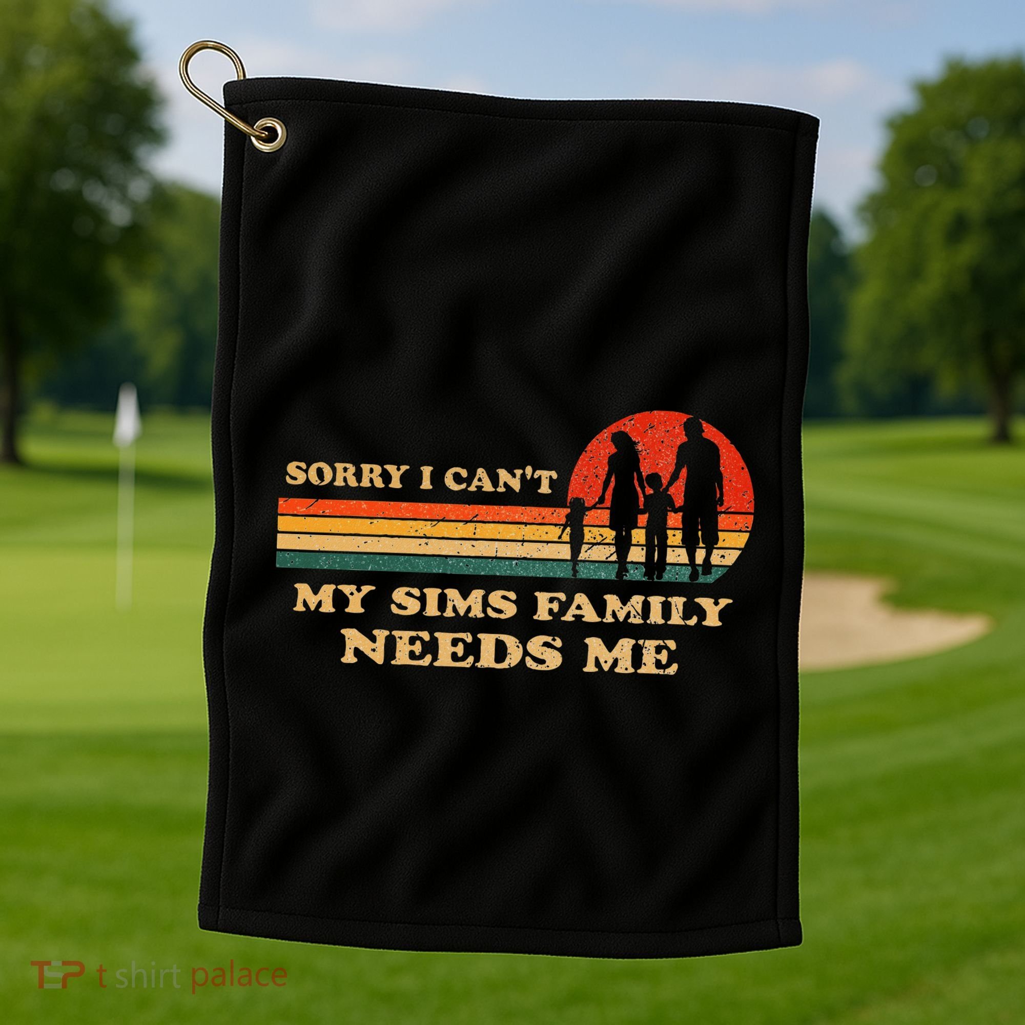 Sorry I CanT My Sims Family Needs Me Novelty Sarcastic Golf Towel