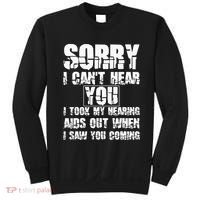 SORRY I CAN'T HEAR YOU I TOOK MY HEARING AIDS OUT WHEN I SAW Sweatshirt thumb 0