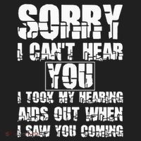 SORRY I CAN'T HEAR YOU I TOOK MY HEARING AIDS OUT WHEN I SAW Beanie thumb 2