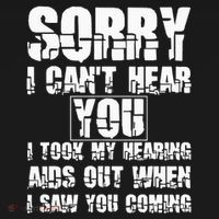SORRY I CAN'T HEAR YOU I TOOK MY HEARING AIDS OUT WHEN I SAW Mousepad thumb 1