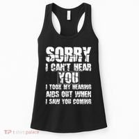 SORRY I CAN'T HEAR YOU I TOOK MY HEARING AIDS OUT WHEN I SAW Women's Tank Top thumb 0