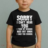 SORRY I CAN'T HEAR YOU I TOOK MY HEARING AIDS OUT WHEN I SAW Toddler T-Shirt thumb 2