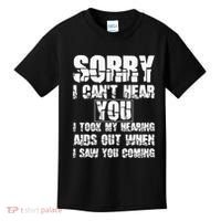 SORRY I CAN'T HEAR YOU I TOOK MY HEARING AIDS OUT WHEN I SAW Kids T-Shirt thumb 0