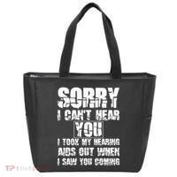 SORRY I CAN'T HEAR YOU I TOOK MY HEARING AIDS OUT WHEN I SAW Tote Bag thumb 0
