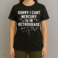 Sorry I CanT Mercury Is In Retrograde Funny Astrology T-Shirt thumb 4