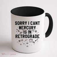 Sorry I CanT Mercury Is In Retrograde Funny Astrology Coffee Mug thumb 1