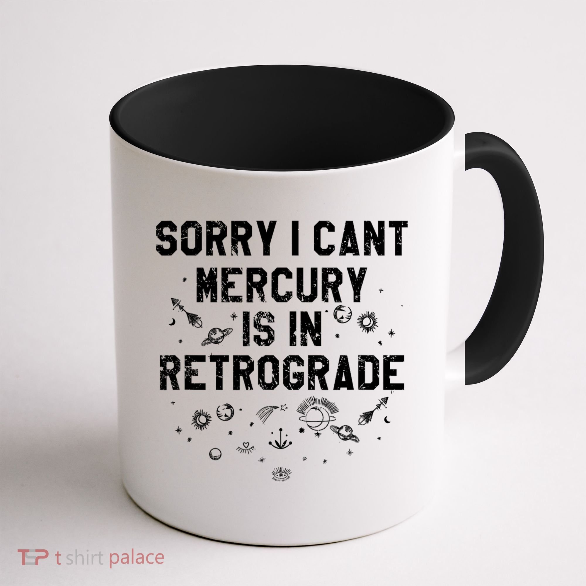 Sorry I CanT Mercury Is In Retrograde Funny Astrology Coffee Mug
