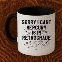 Sorry I CanT Mercury Is In Retrograde Funny Astrology Coffee Mug thumb 2
