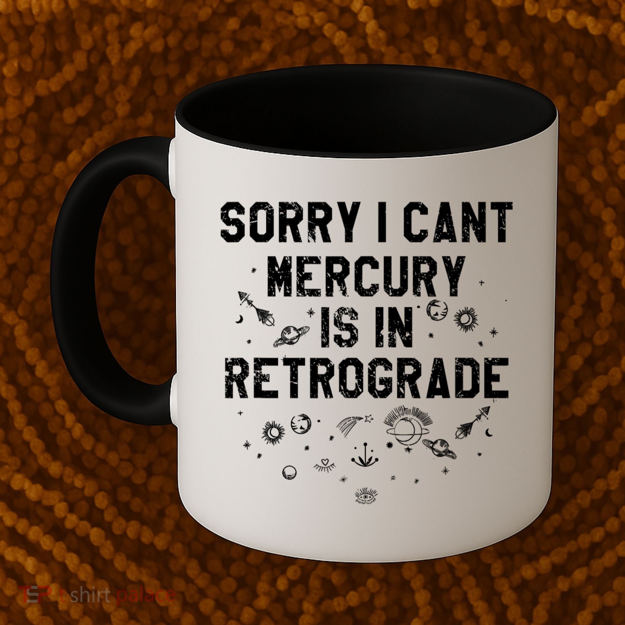 Sorry I CanT Mercury Is In Retrograde Funny Astrology Coffee Mug