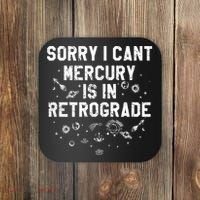 Sorry I CanT Mercury Is In Retrograde Funny Astrology Coaster thumb 0