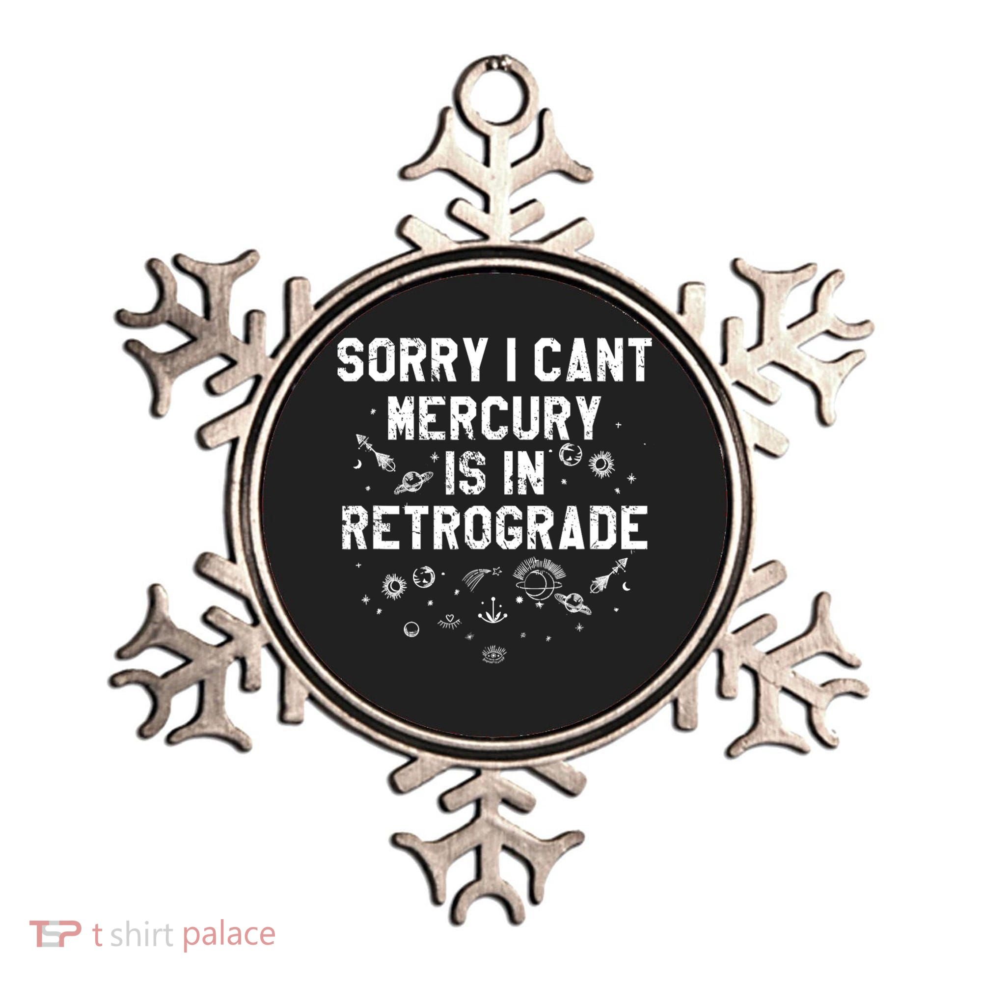 Sorry I CanT Mercury Is In Retrograde Funny Astrology Ornament