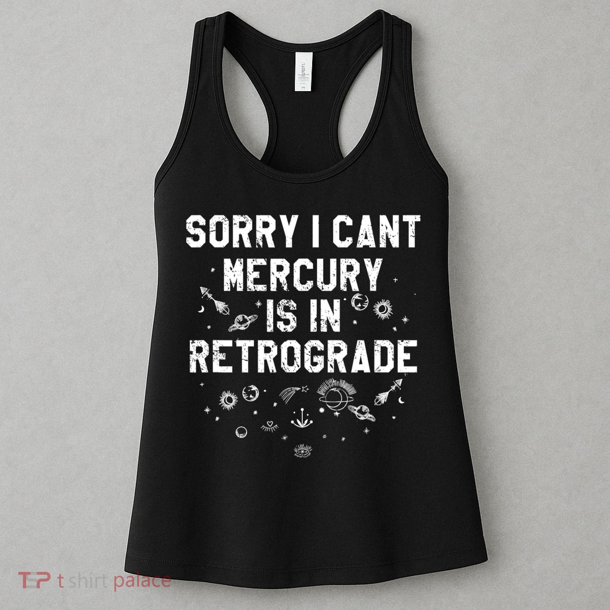 Sorry I CanT Mercury Is In Retrograde Funny Astrology Women's Tank Top