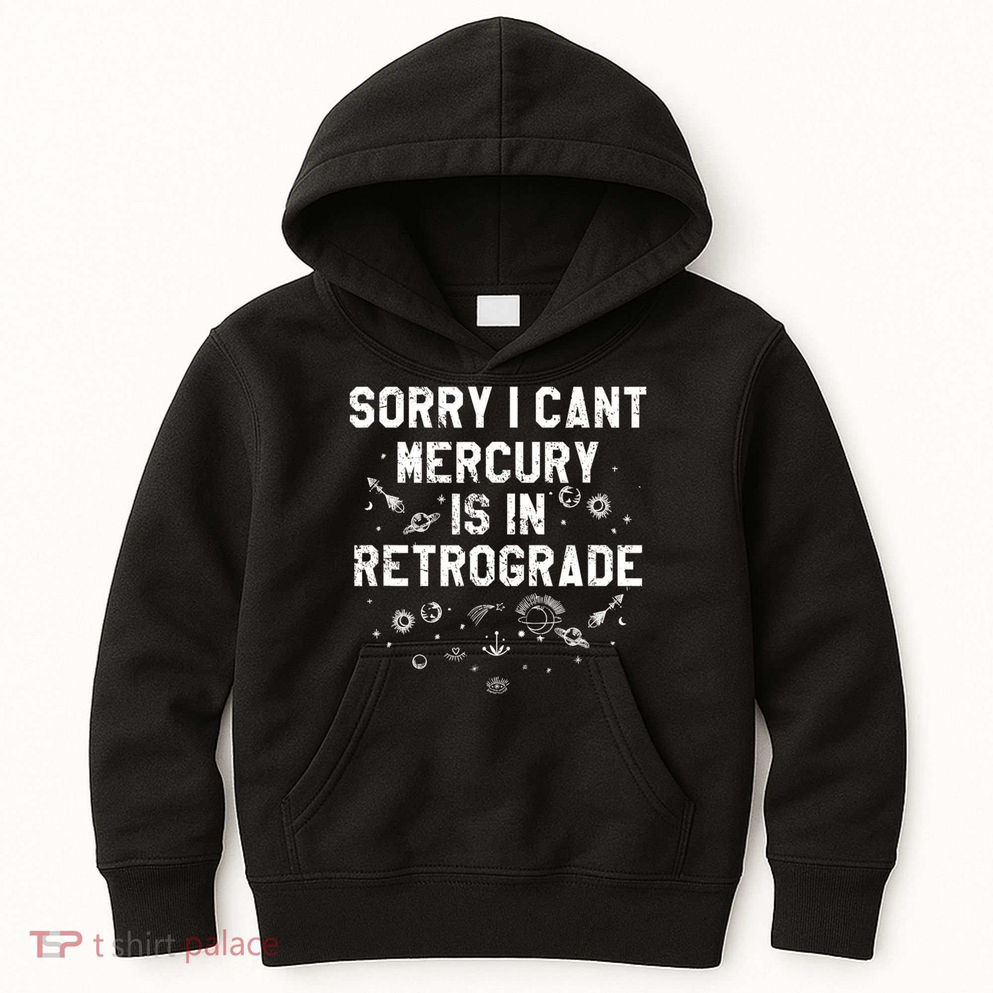 Sorry I CanT Mercury Is In Retrograde Funny Astrology Kids Hoodie