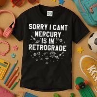Sorry I CanT Mercury Is In Retrograde Funny Astrology Kids T-Shirt thumb 3