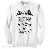 Sedona Is Calling And I Must Go Arizona Vacation Sweatshirt thumb 0