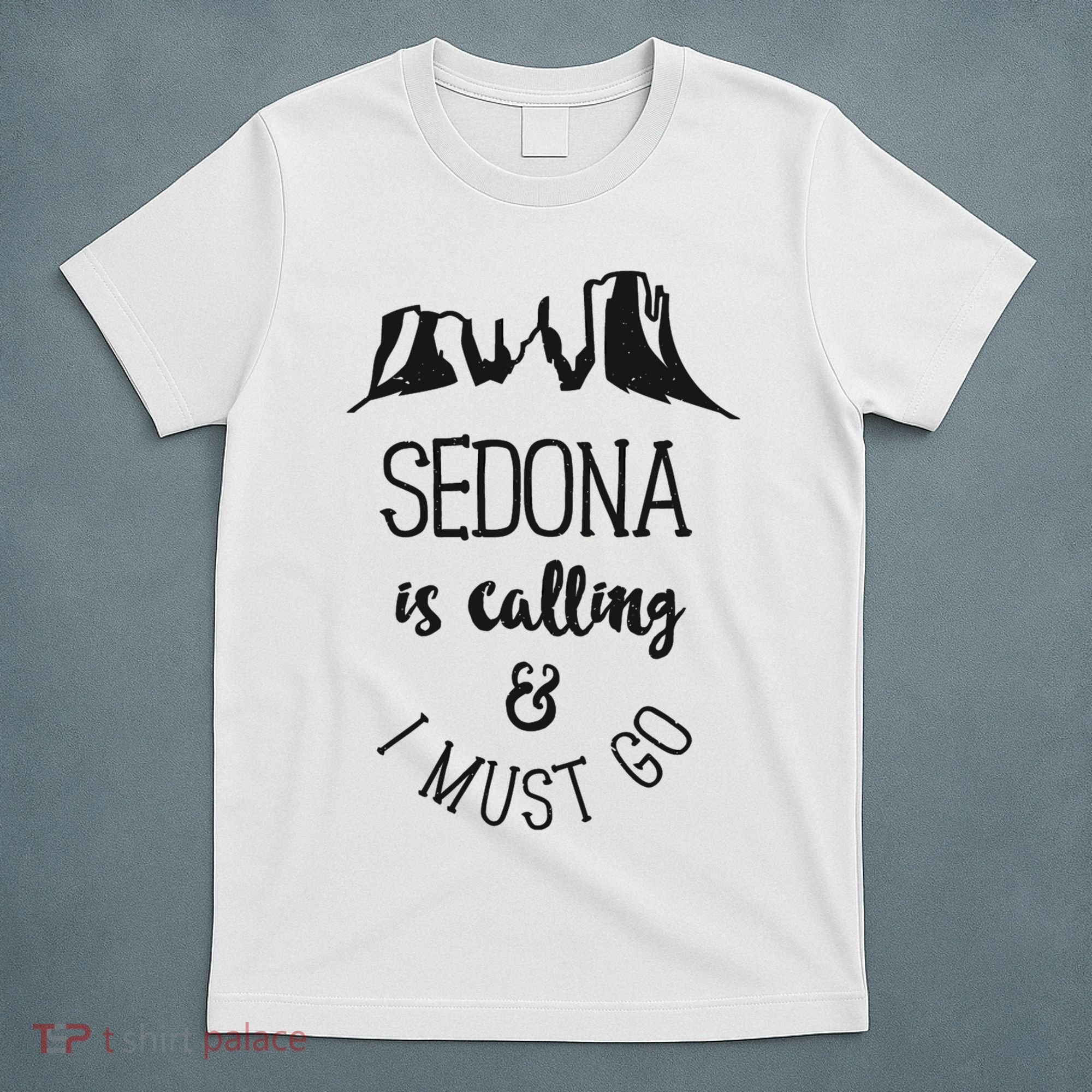 Sedona Is Calling And I Must Go Arizona Vacation T-Shirt