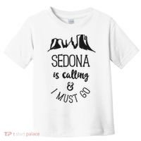 Sedona Is Calling And I Must Go Arizona Vacation Toddler T-Shirt thumb 0