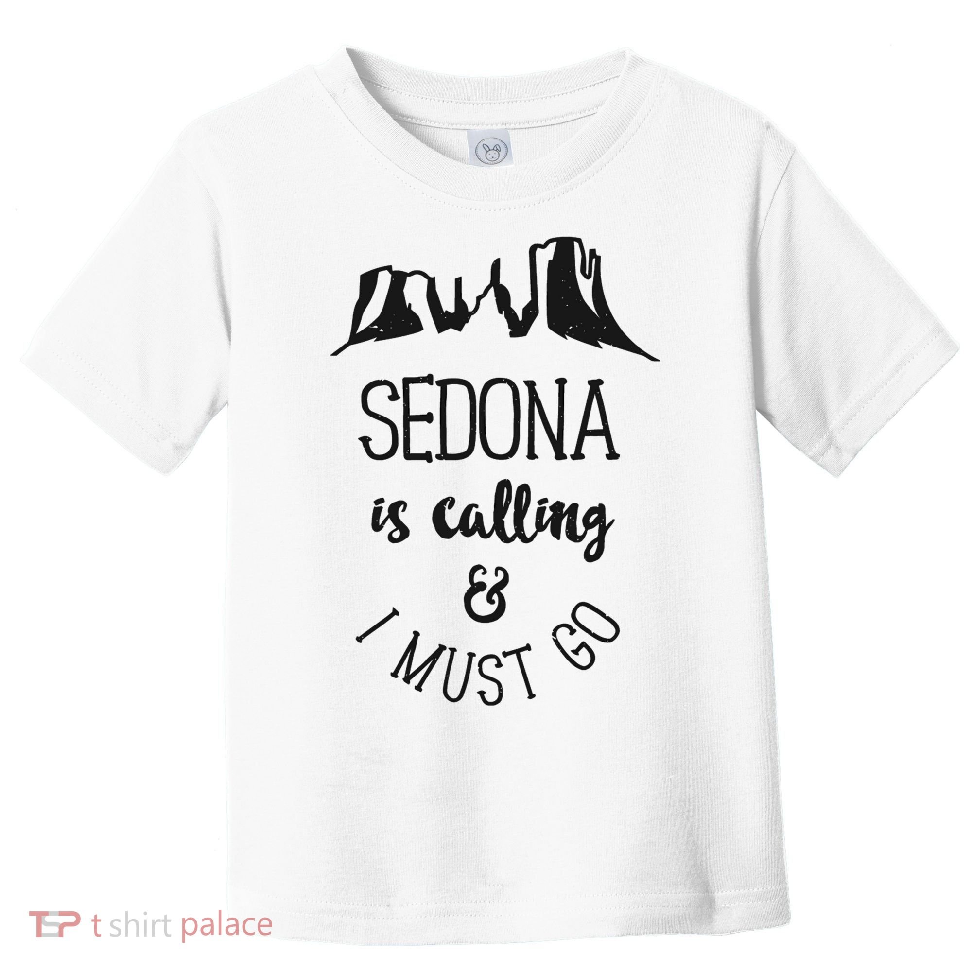 Sedona Is Calling And I Must Go Arizona Vacation Toddler T-Shirt