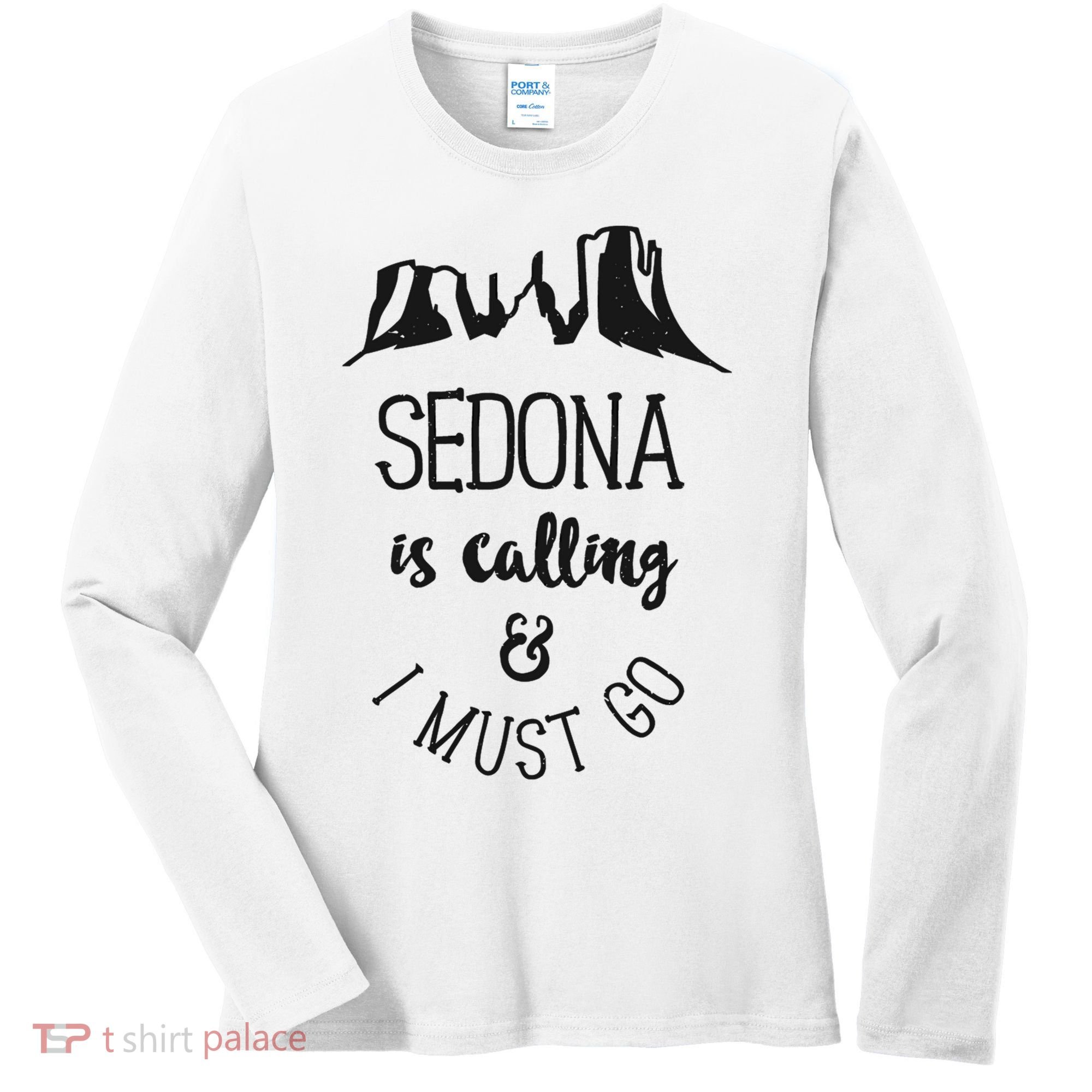 Sedona Is Calling And I Must Go Arizona Vacation Women's Long Sleeve Shirt