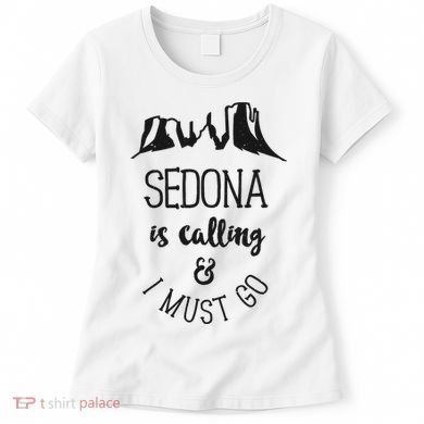 Sedona Is Calling And I Must Go Arizona Vacation Women's T-Shirt