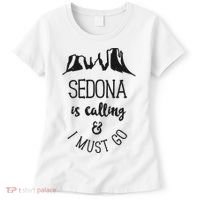 Sedona Is Calling And I Must Go Arizona Vacation Women's T-Shirt thumb 0