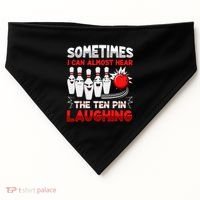 Sometimes I Can Almost Hear The Ten Pin Laughing Bowler Bowling Lover USA-Made Doggie Bandana thumb 0