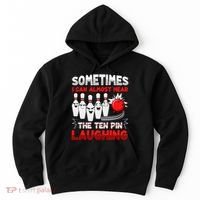 Sometimes I Can Almost Hear The Ten Pin Laughing Bowler Bowling Lover Hoodie thumb 0