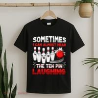 Sometimes I Can Almost Hear The Ten Pin Laughing Bowler Bowling Lover T-Shirt thumb 2