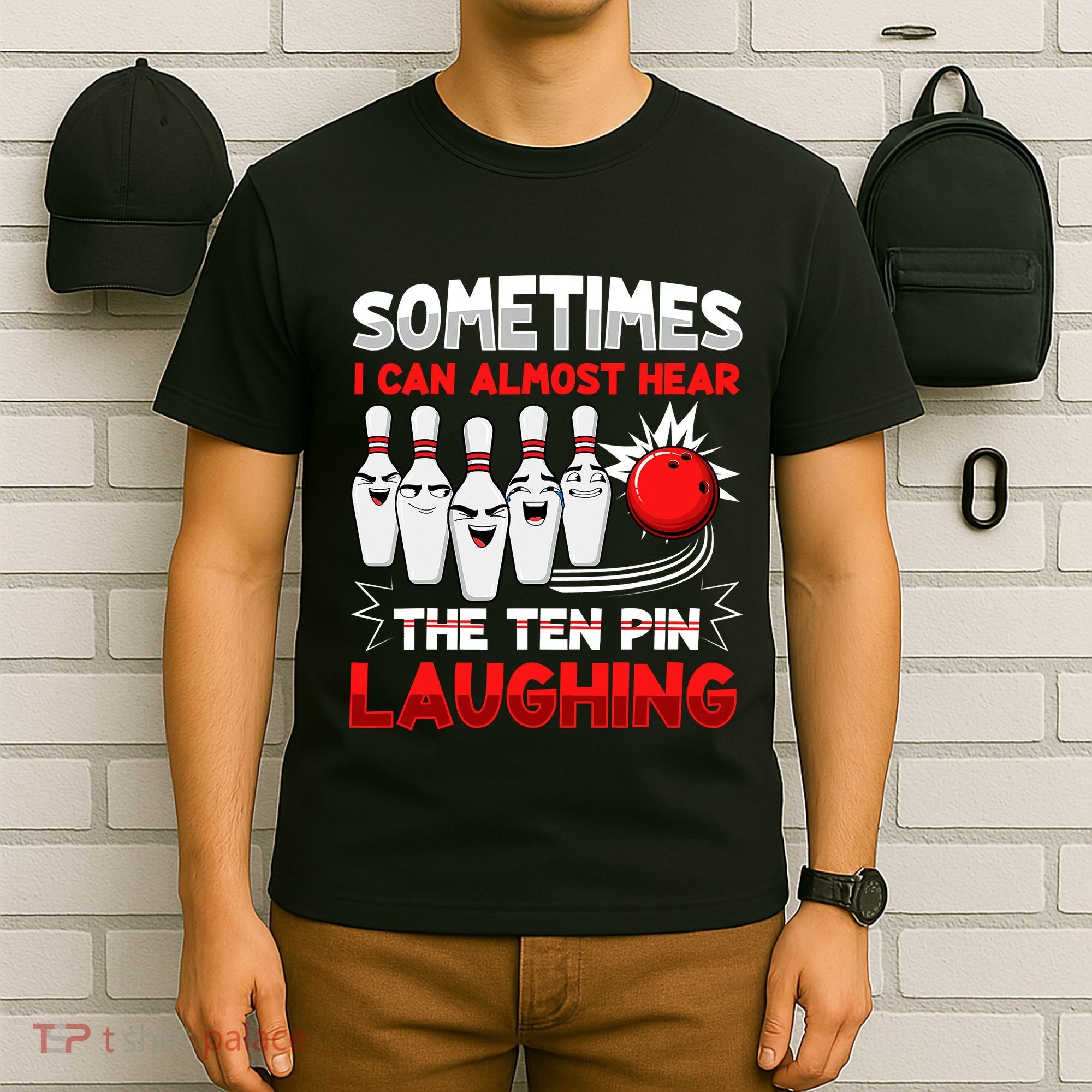 Sometimes I Can Almost Hear The Ten Pin Laughing Bowler Bowling Lover T-Shirt