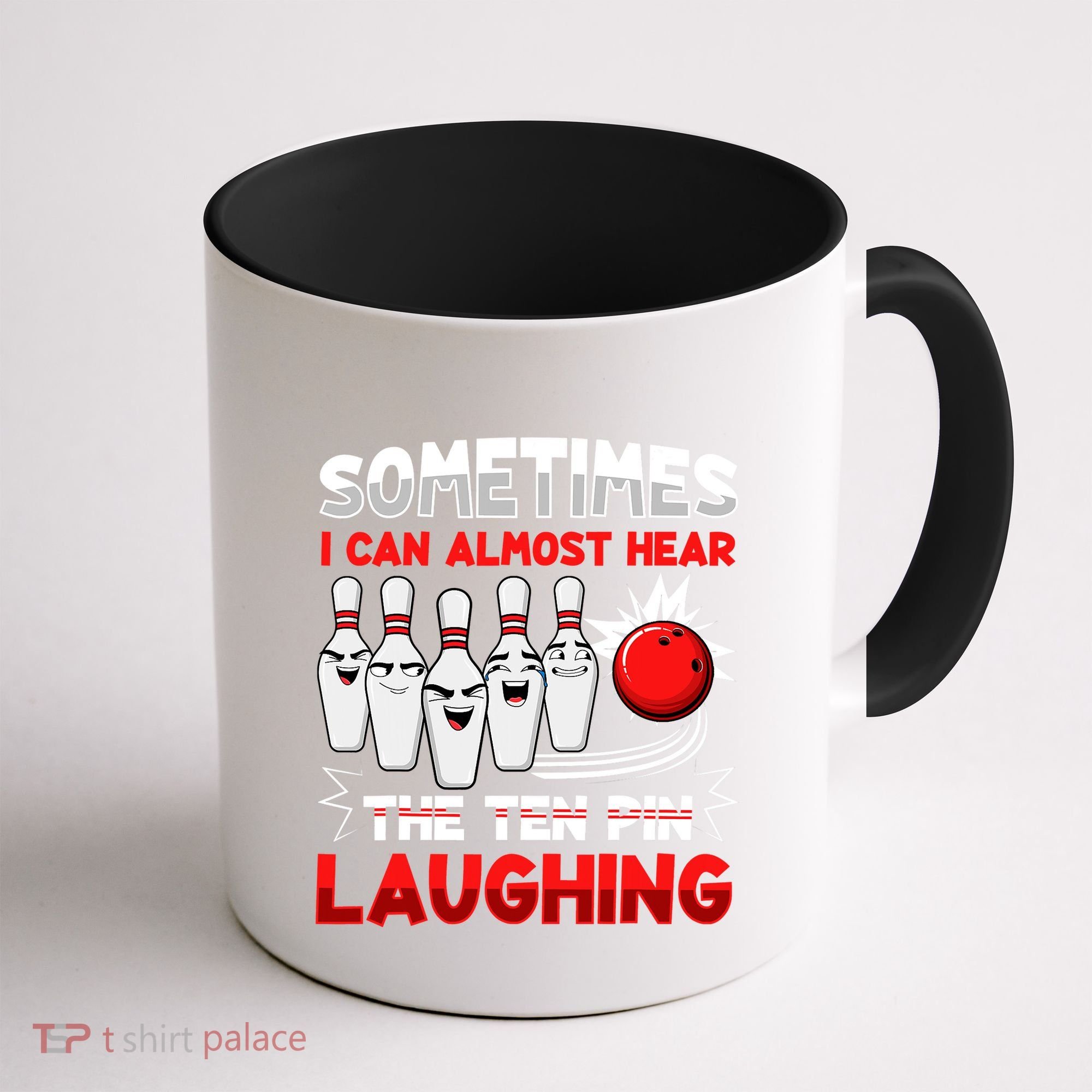 Sometimes I Can Almost Hear The Ten Pin Laughing Bowler Bowling Lover Coffee Mug