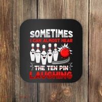 Sometimes I Can Almost Hear The Ten Pin Laughing Bowler Bowling Lover Coaster thumb 0