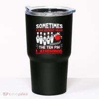 Sometimes I Can Almost Hear The Ten Pin Laughing Bowler Bowling Lover Tumbler thumb 0