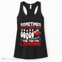 Sometimes I Can Almost Hear The Ten Pin Laughing Bowler Bowling Lover Women's Tank Top thumb 0