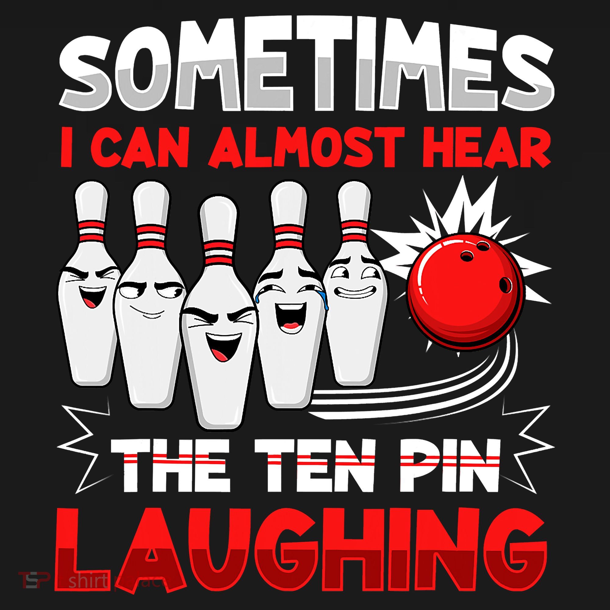 Sometimes I Can Almost Hear The Ten Pin Laughing Bowler Bowling Lover Women's Tank Top