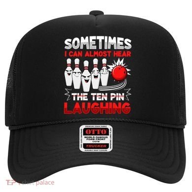 Sometimes I Can Almost Hear The Ten Pin Laughing Bowler Bowling Lover Hat