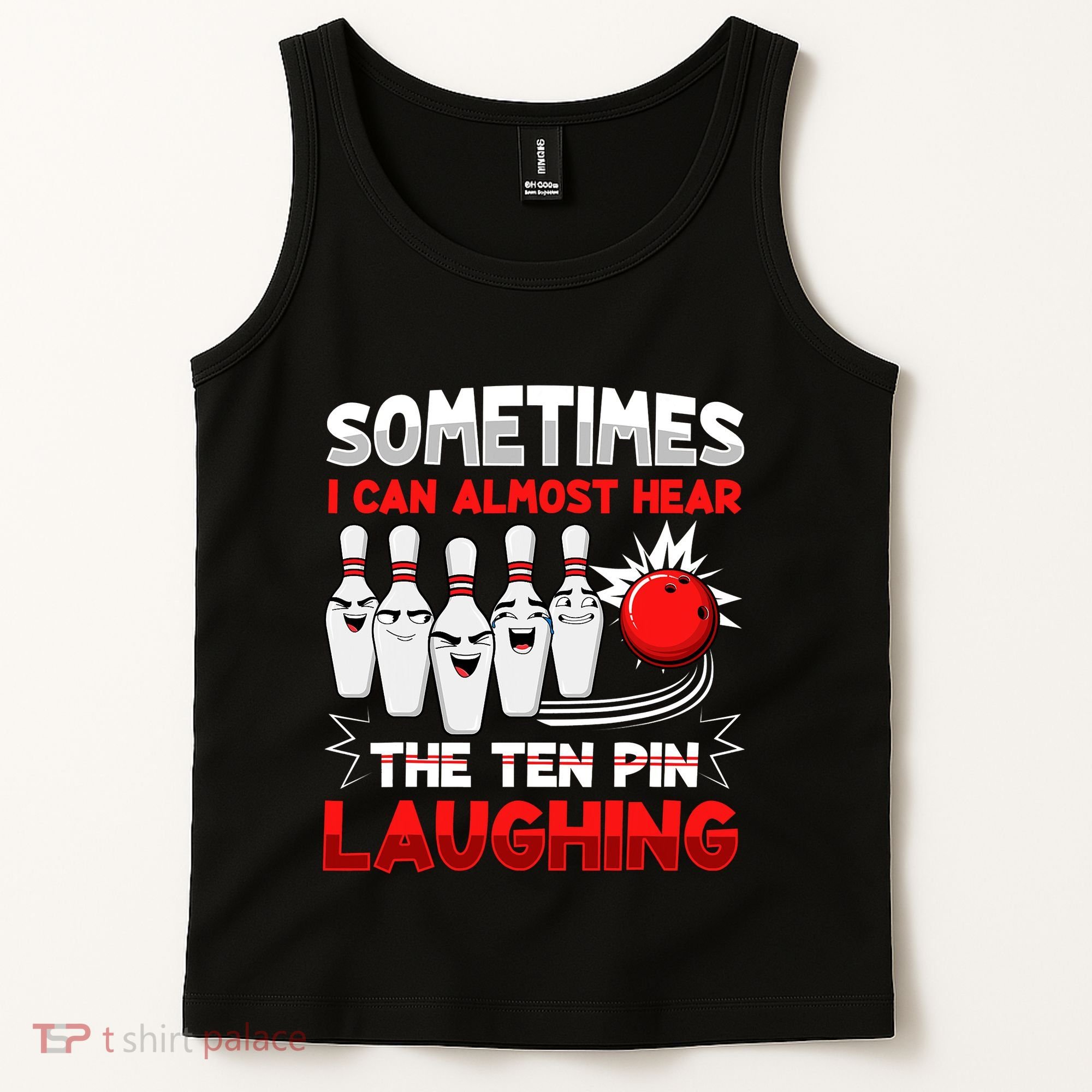 Sometimes I Can Almost Hear The Ten Pin Laughing Bowler Bowling Lover Tank Top