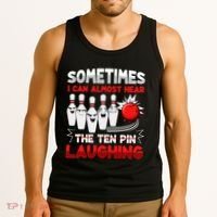 Sometimes I Can Almost Hear The Ten Pin Laughing Bowler Bowling Lover Tank Top thumb 3
