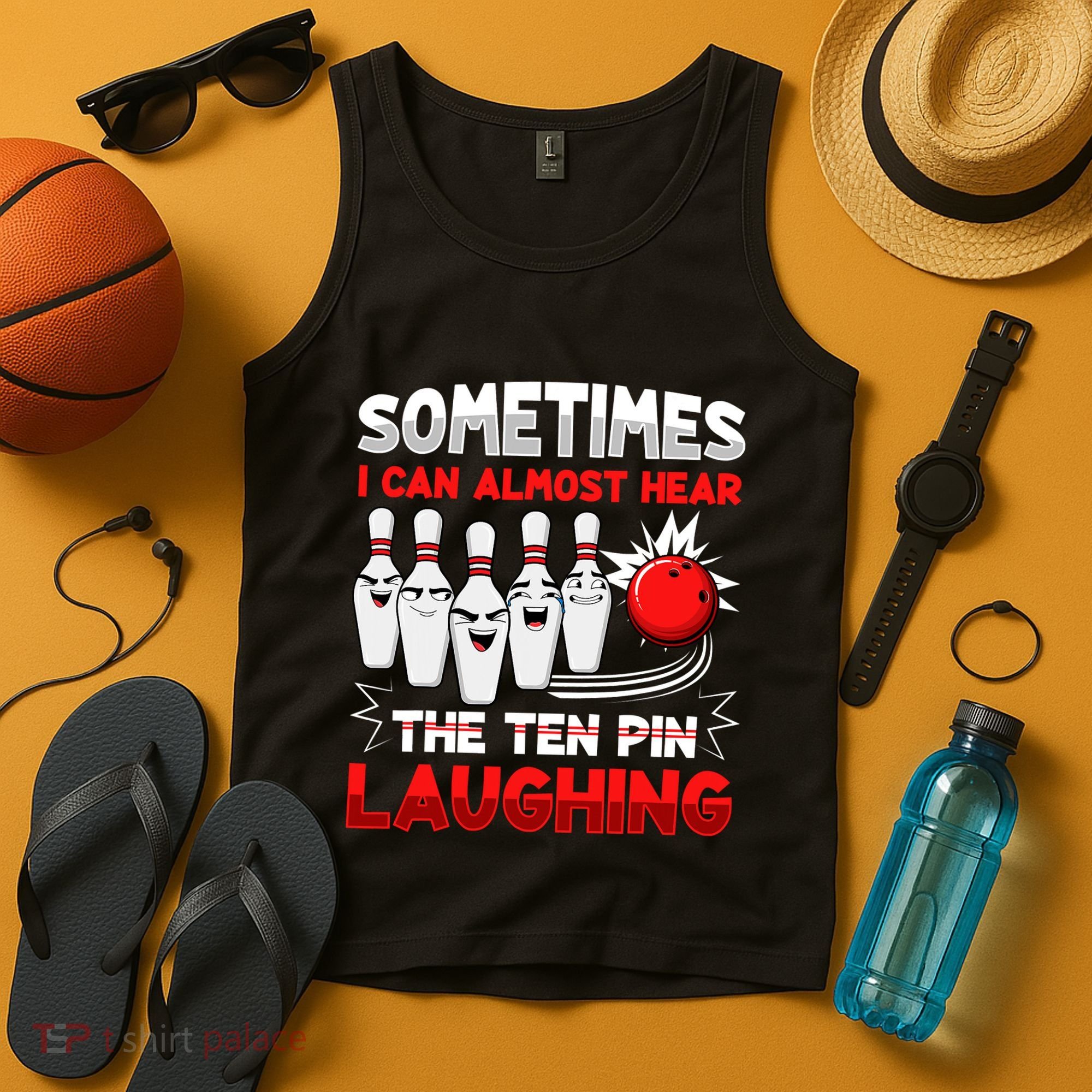 Sometimes I Can Almost Hear The Ten Pin Laughing Bowler Bowling Lover Tank Top