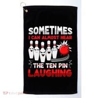 Sometimes I Can Almost Hear The Ten Pin Laughing Bowler Bowling Lover Golf Towel thumb 0