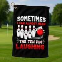 Sometimes I Can Almost Hear The Ten Pin Laughing Bowler Bowling Lover Golf Towel thumb 1